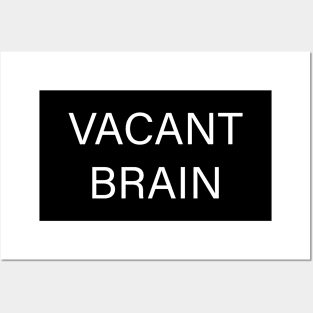 Vacant Brain Posters and Art